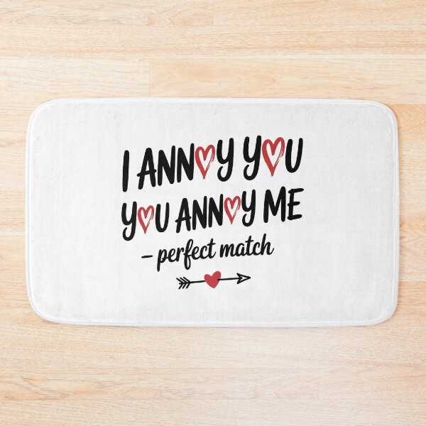 Item preview, I Annoy You You Annoy Me – Perfect Match | Funny Valentine Love Quote Typography Design designed and sold by Slaw-Creation.