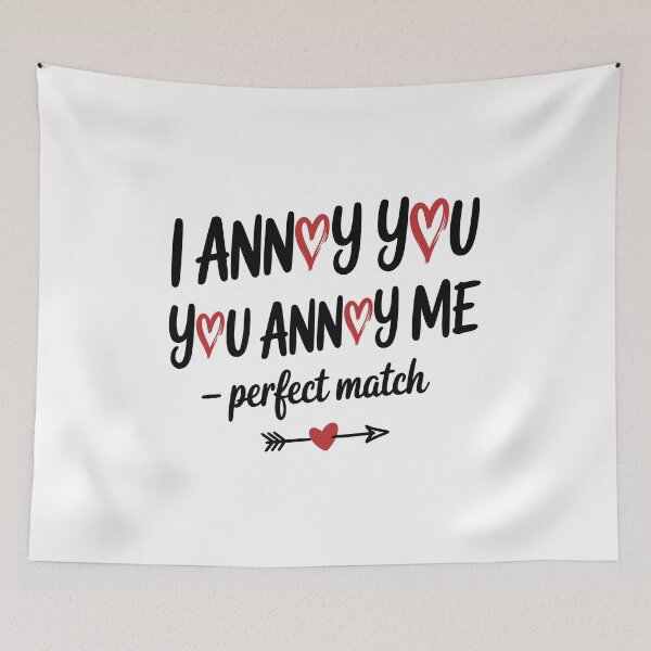 Item preview, I Annoy You You Annoy Me – Perfect Match | Funny Valentine Love Quote Typography Design designed and sold by Slaw-Creation.