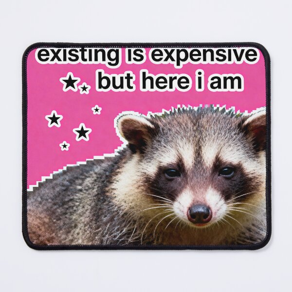 Item preview, Existing Is Expensive Possum - Relatable Meme designed and sold by PictorialWhimsy.