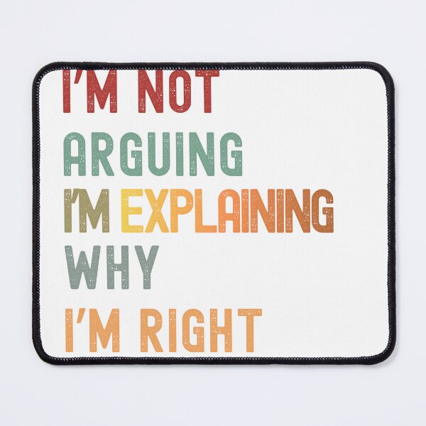 Item preview, I’m Not Arguing I’m Explaining Why I’m Right – Funny Retro Typography Quote designed and sold by LawsonPrints.