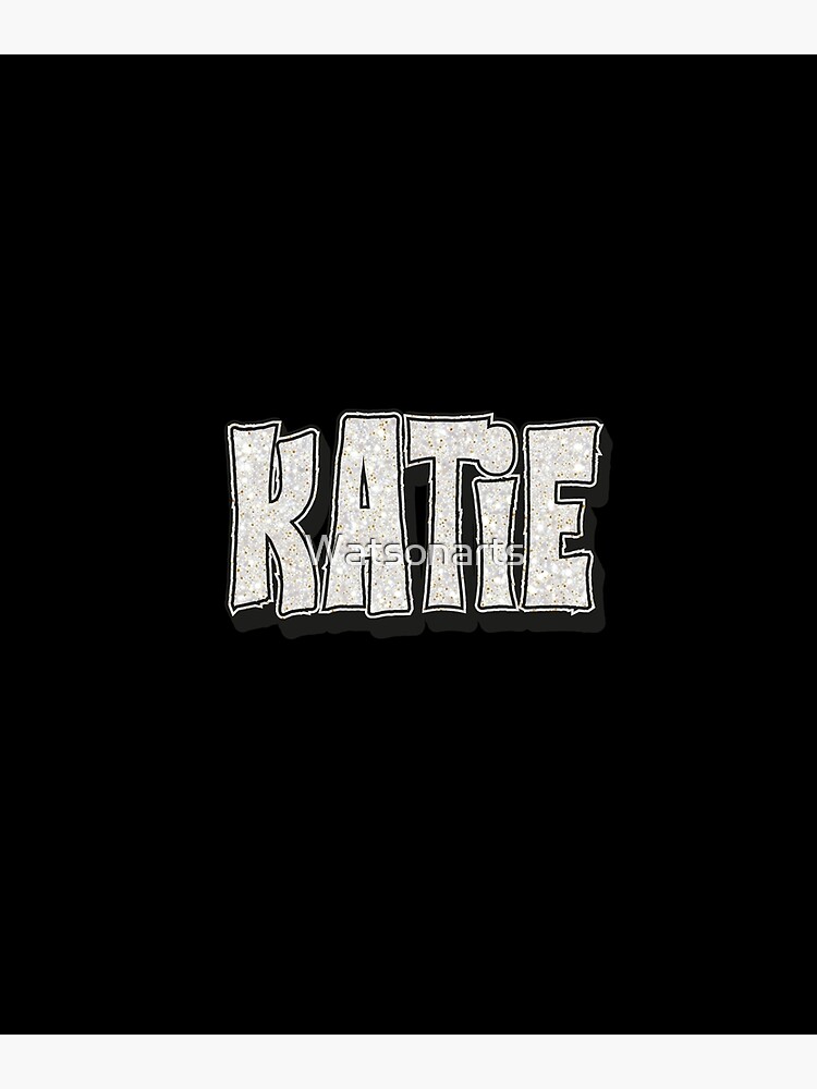 Custom Katie Name Posters for Sale | Redbubble