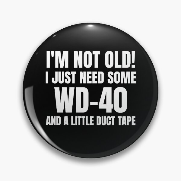 Item preview, I'm Not Old I Just Need Some Wd-40 and A Little Duct Tape designed and sold by NQArtist.