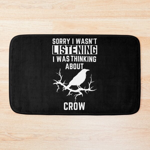 Item preview, Sorry I Wasn't Listening I Was Thinking About Crow designed and sold by WeirdlyRare.
