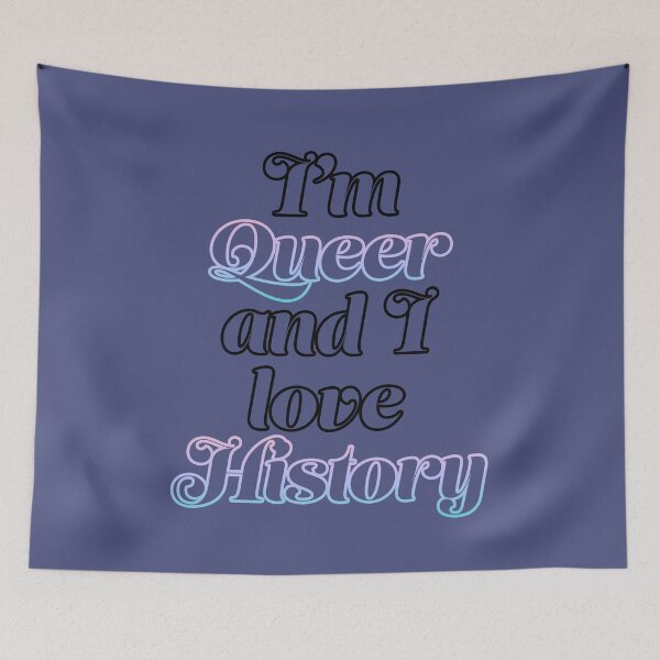 Item preview, I'm queer and I love history designed and sold by ZiaMI.
