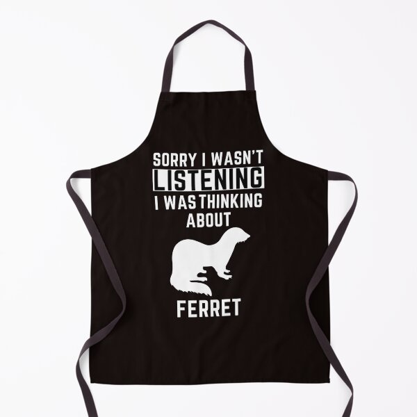 Item preview, Sorry I Wasn't Listening I Was Thinking About Ferret designed and sold by WeirdlyRare.