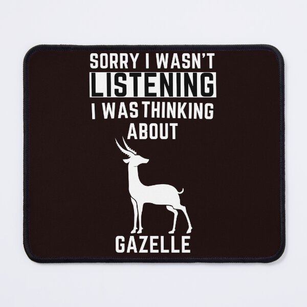 Item preview, Sorry I Wasn't Listening I Was Thinking About Gazelle designed and sold by WeirdlyRare.