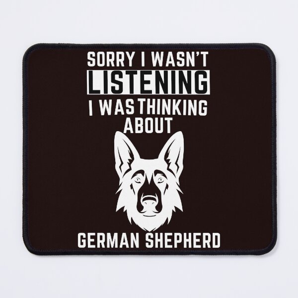 Item preview, Sorry I Wasn't Listening I Was Thinking About German Shepherd designed and sold by WeirdlyRare.