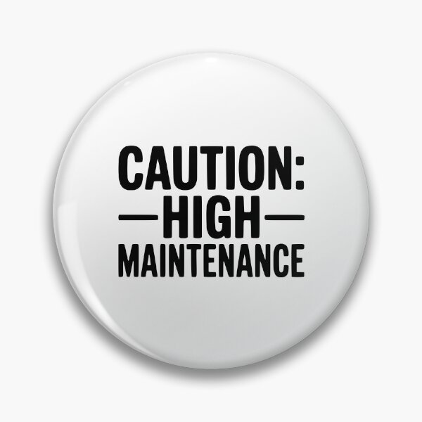 Item preview, Caution: High Maintenance designed and sold by Frank Ring.
