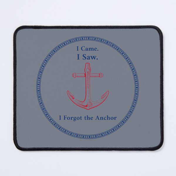 Item preview, I Came I Saw I Forgot the Anchor – Funny Nautical Anchor Design designed and sold by vibrant1502.