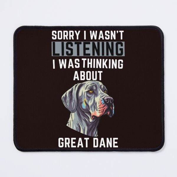 Item preview, Sorry I Wasn't Listening I Was Thinking About Great Dane designed and sold by WeirdlyRare.
