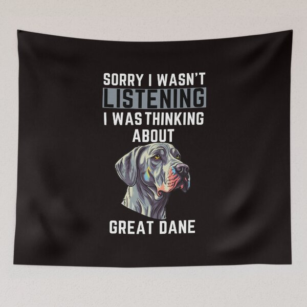 Item preview, Sorry I Wasn't Listening I Was Thinking About Great Dane designed and sold by WeirdlyRare.