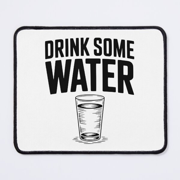Item preview, Drink Some Water designed and sold by Frank Ring.