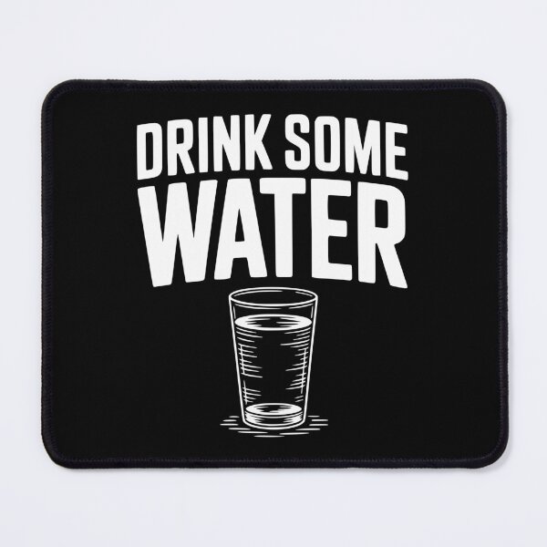 Item preview, Drink Some Water designed and sold by Frank Ring.
