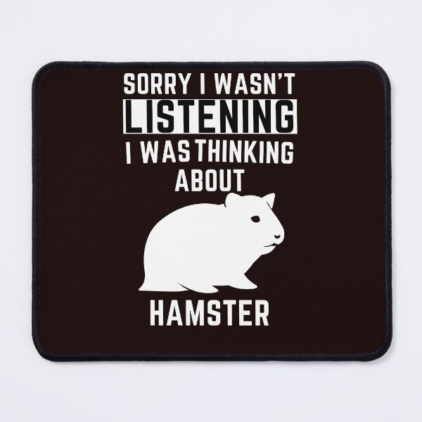 Item preview, Sorry I Wasn't Listening I Was Thinking About Hamster designed and sold by WeirdlyRare.