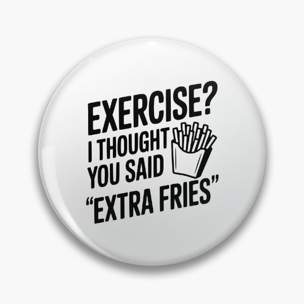 Item preview, Exercise? I Thought You Said "Extra Fries" designed and sold by Frank Ring.