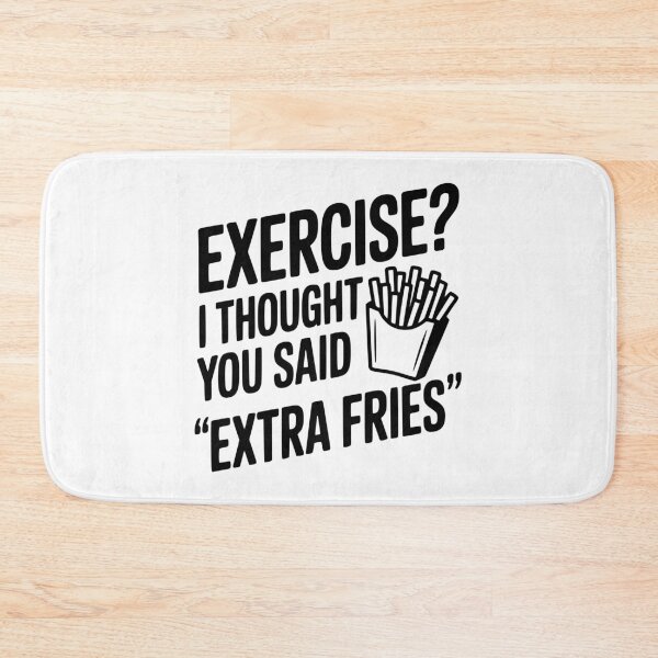 Item preview, Exercise? I Thought You Said "Extra Fries" designed and sold by Frank Ring.