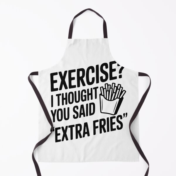 Item preview, Exercise? I Thought You Said "Extra Fries" designed and sold by Frank Ring.