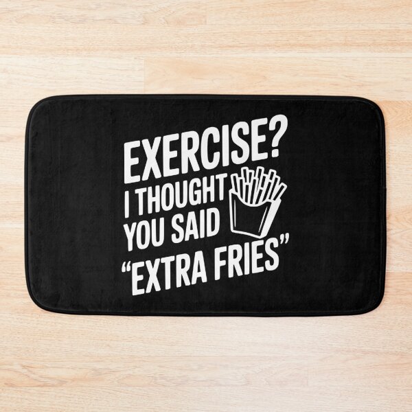Item preview, Exercise? I Thought You Said "Extra Fries" designed and sold by Frank Ring.