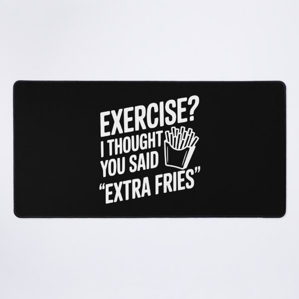 Item preview, Exercise? I Thought You Said "Extra Fries" designed and sold by Frank Ring.