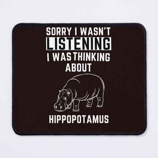 Item preview, Sorry I Wasn't Listening I Was Thinking About Hippopotamus designed and sold by WeirdlyRare.
