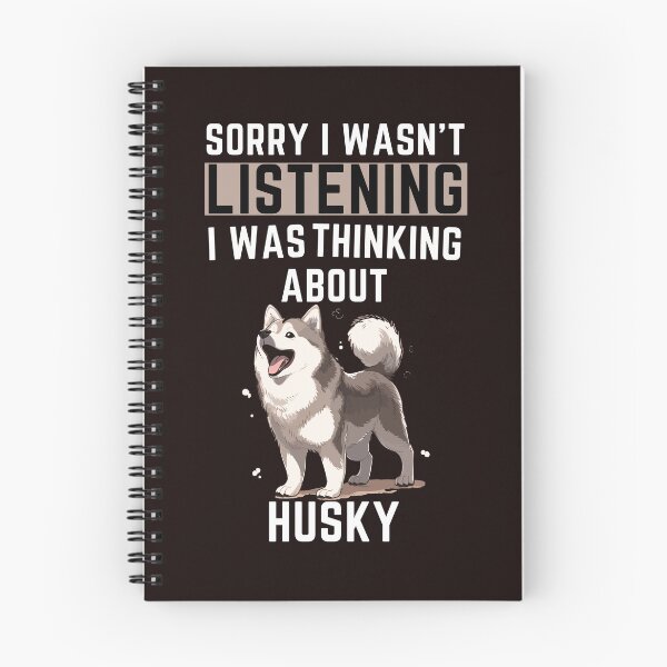 Item preview, Sorry I Wasn't Listening I Was Thinking About Husky designed and sold by WeirdlyRare.