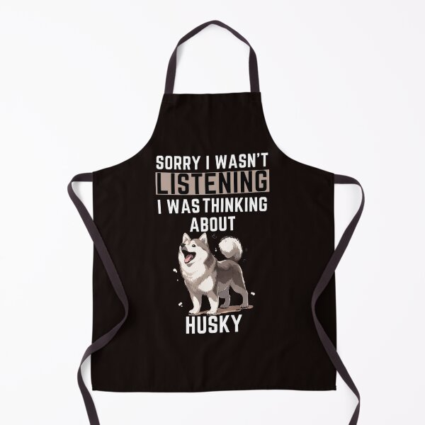 Item preview, Sorry I Wasn't Listening I Was Thinking About Husky designed and sold by WeirdlyRare.
