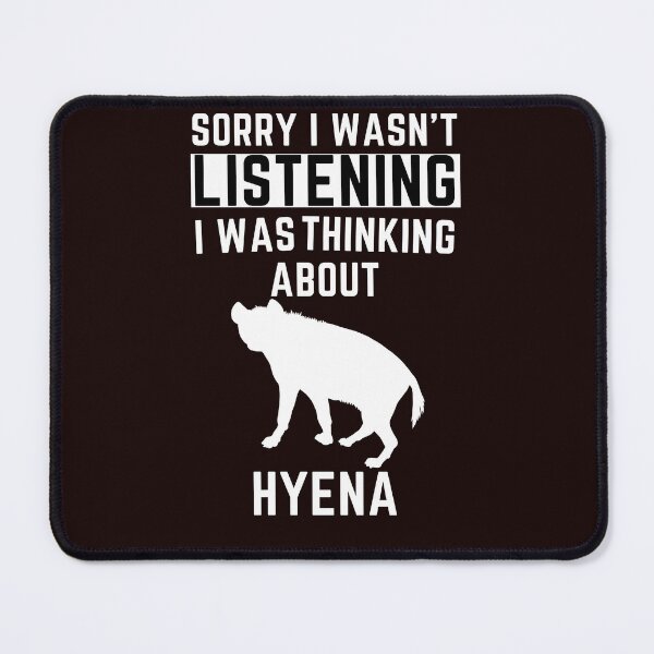 Item preview, Sorry I Wasn't Listening I Was Thinking About Hyena designed and sold by WeirdlyRare.
