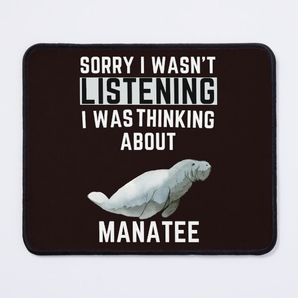Item preview, Sorry I Wasn't Listening I Was Thinking About Manatee designed and sold by WeirdlyRare.