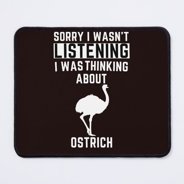 Item preview, Sorry I Wasn't Listening I Was Thinking About Ostrich designed and sold by WeirdlyRare.