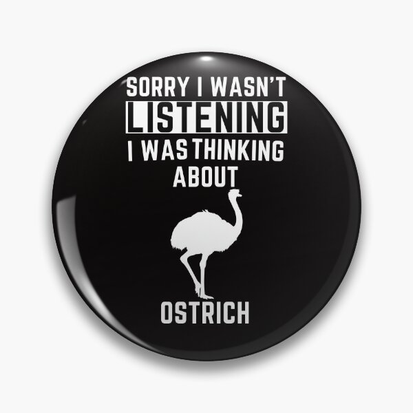 Item preview, Sorry I Wasn't Listening I Was Thinking About Ostrich designed and sold by WeirdlyRare.