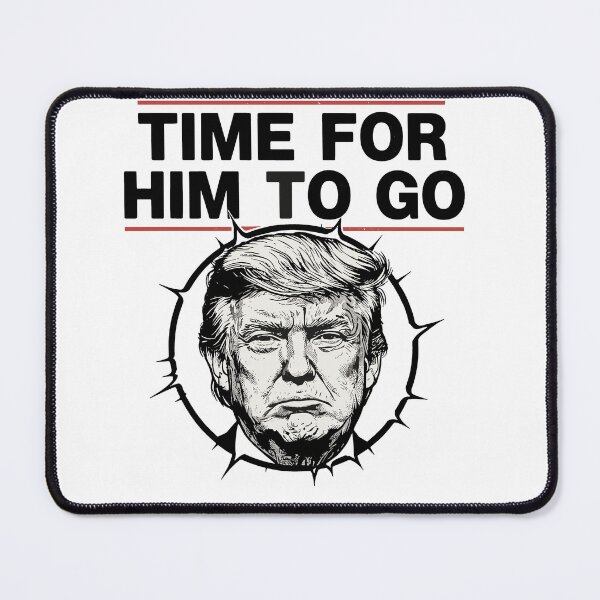 Item preview, Time For Him To Go" Political Statement - Bold Anti-Trump designed and sold by Evaevonechi.