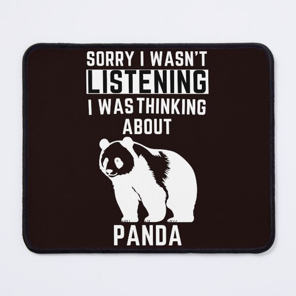 Item preview, Sorry I Wasn't Listening I Was Thinking About Panda designed and sold by WeirdlyRare.