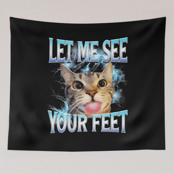 Item preview, Let Me See Your Feet Funny Cat Meme  designed and sold by tadmercado.
