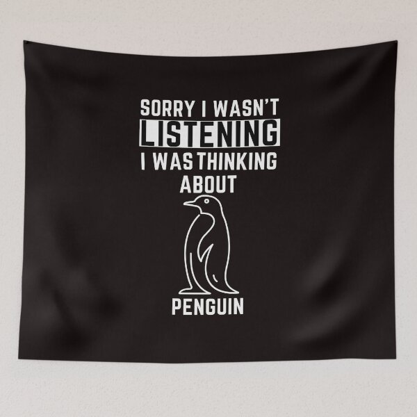 Item preview, Sorry I Wasn't Listening I Was Thinking About Penguin designed and sold by WeirdlyRare.