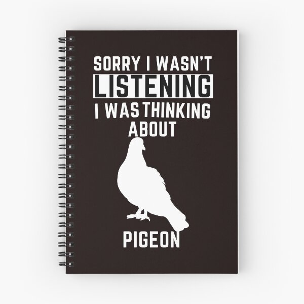 Item preview, Sorry I Wasn't Listening I Was Thinking About Pigeon designed and sold by WeirdlyRare.
