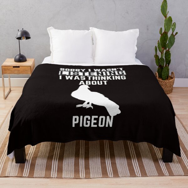 Item preview, Sorry I Wasn't Listening I Was Thinking About Pigeon designed and sold by WeirdlyRare.