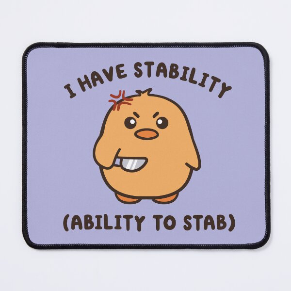 Item preview, i have stability, ability to stab angry duck designed and sold by kaybowzie.