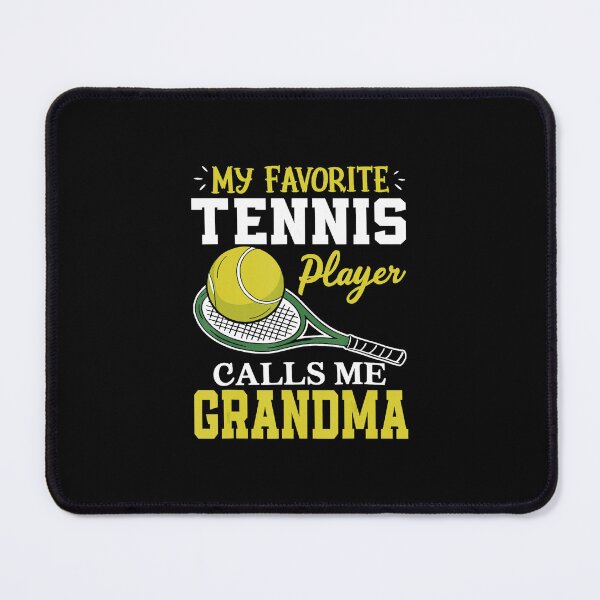 Item preview, My Favorite Tennis Player Calls Me Grandma Tennis Grandma designed and sold by WayTBeenkenArt.