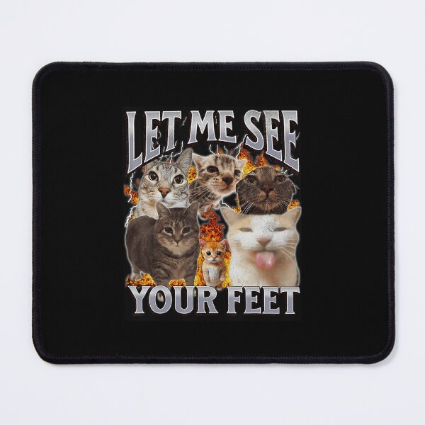 Item preview, Let Me See Your Feet Funny Cats Meme designed and sold by tadmercado.
