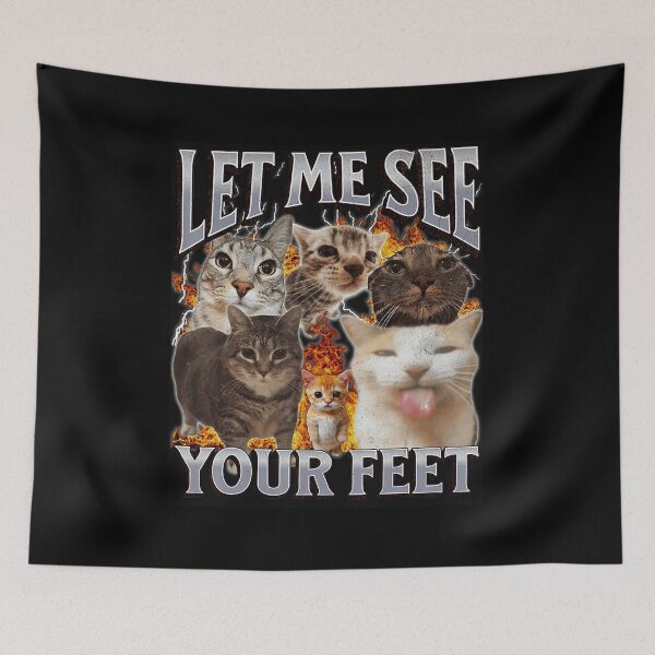 Item preview, Let Me See Your Feet Funny Cats Meme designed and sold by tadmercado.