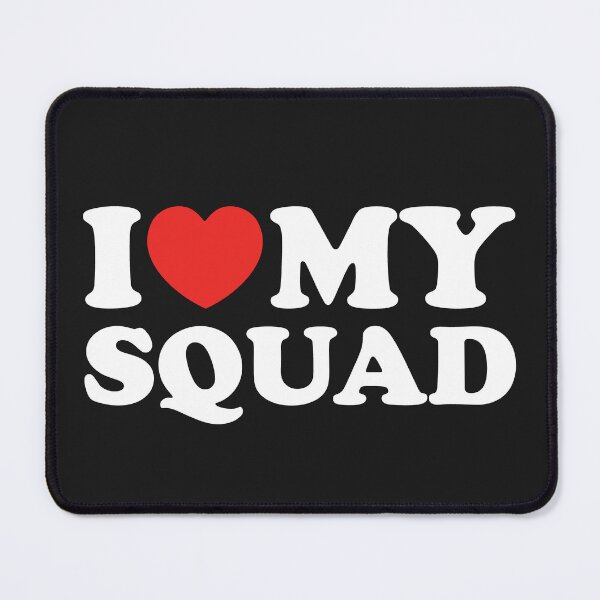 Item preview, I Love My Squad designed and sold by shitpostee.