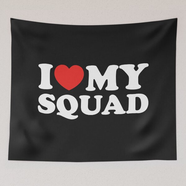 Item preview, I Love My Squad designed and sold by shitpostee.
