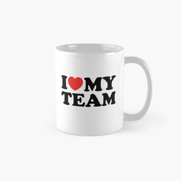 Item preview, I Love My Team designed and sold by shitpostee.