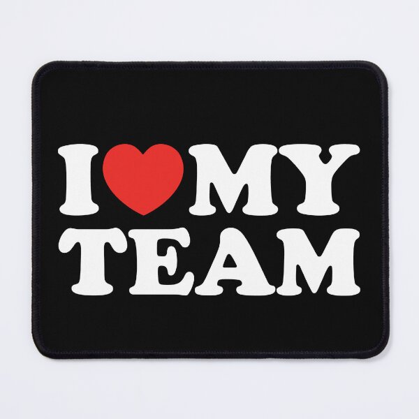 Item preview, I Love My Team designed and sold by shitpostee.