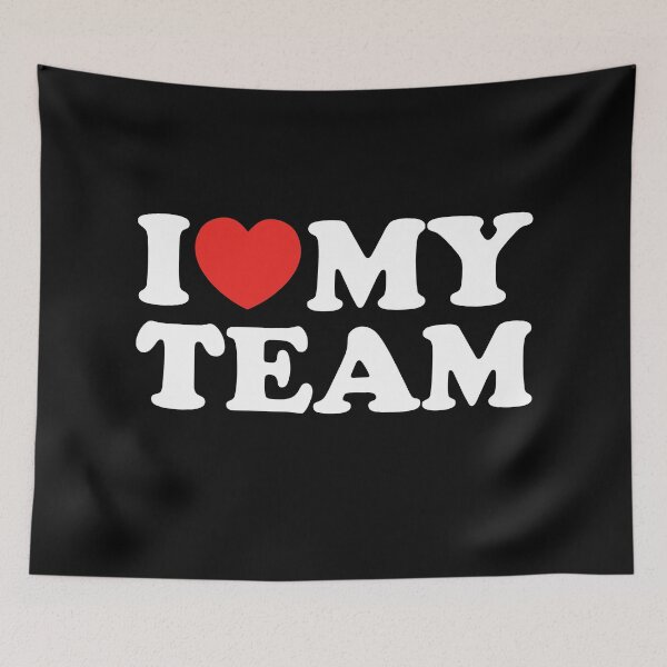Item preview, I Love My Team designed and sold by shitpostee.