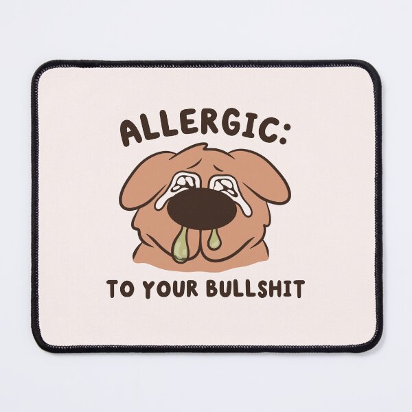 Item preview, allergic to your bs snotty dog designed and sold by kaybowzie.