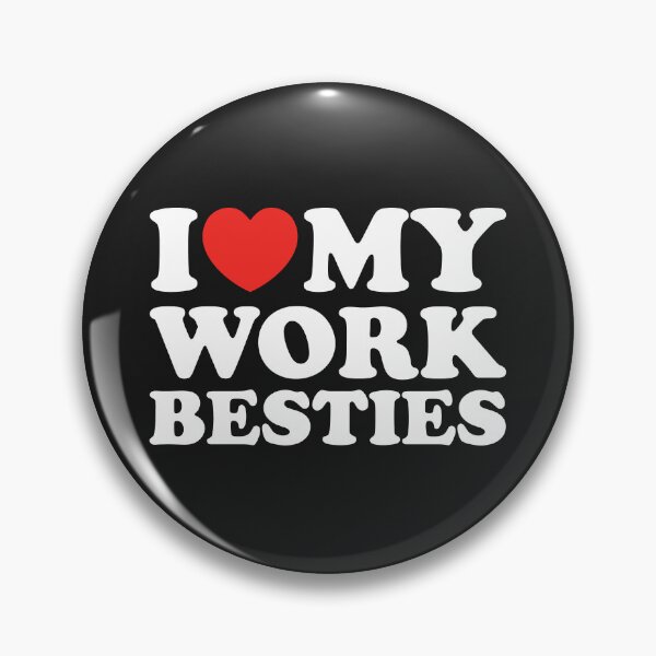 Item preview, I Love My Work Besties designed and sold by shitpostee.