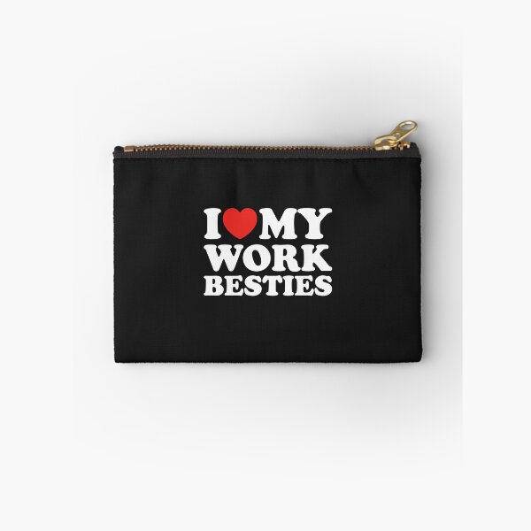Item preview, I Love My Work Besties designed and sold by shitpostee.