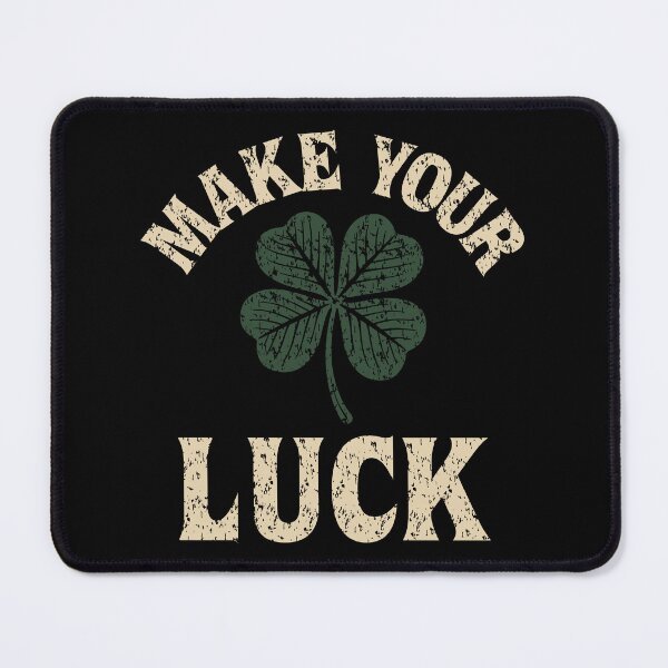 Item preview, Make Your Luck – Shamrock Symbolic Motivational Design designed and sold by Weasel Graphix.