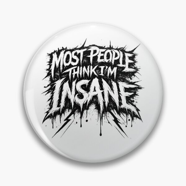 Item preview, Most people think I'm insane (B/W) designed and sold by hardhhhat.